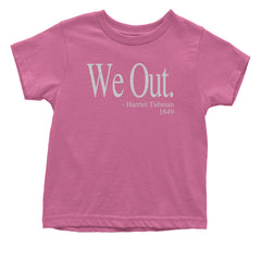 We Out Harriet Tubman Funny Quote Infant One-Piece Romper Bodysuit or Toddler T-shirt