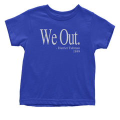 We Out Harriet Tubman Funny Quote Infant One-Piece Romper Bodysuit or Toddler T-shirt