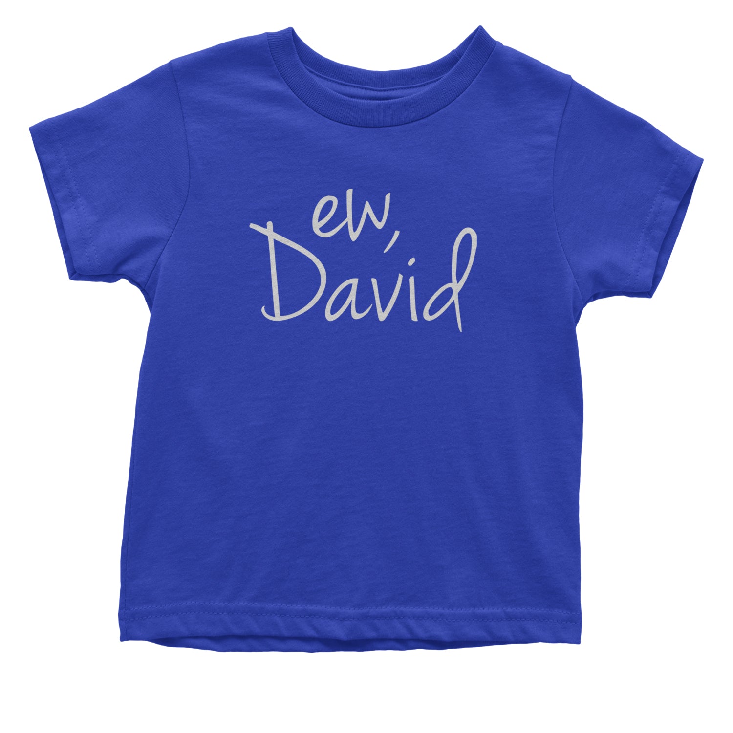 Ew, David Funny Creek TV Show Infant One-Piece Romper Bodysuit and Toddler T-shirt alexis, bit, david, eugene, levy, little, nonchalance, schitt by Expression Tees