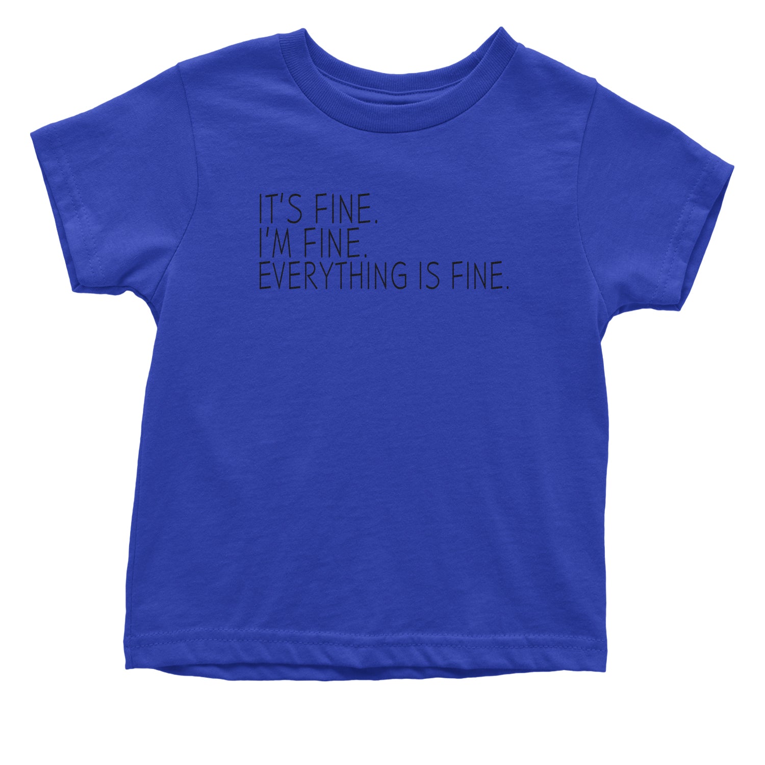 It's Fine. I'm Fine. Everything Is Fine. Toddler T-Shirt quarantine, survivor by Expression Tees