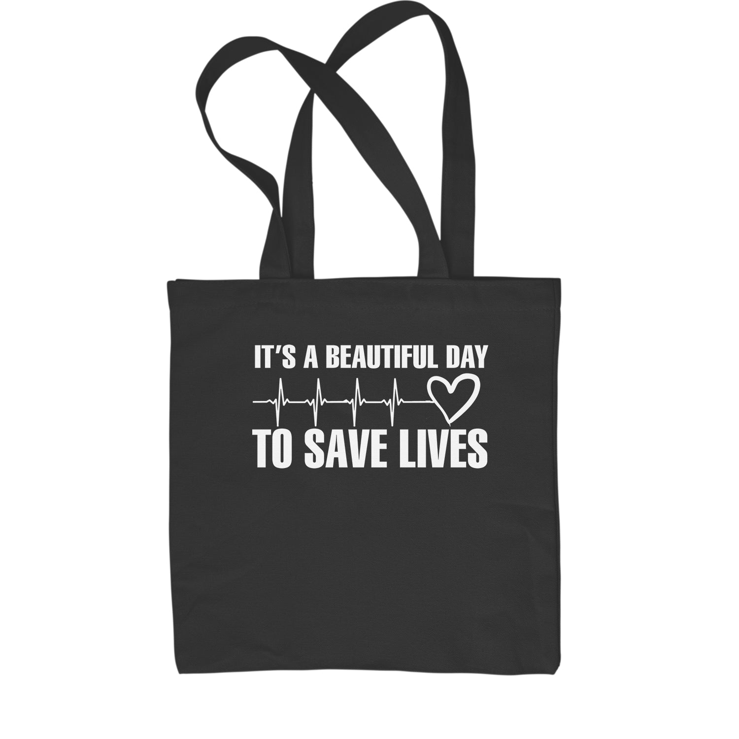 It's A Beautiful Day To Save Lives (White Print) Shopping Tote Bag #expressiontees by Expression Tees