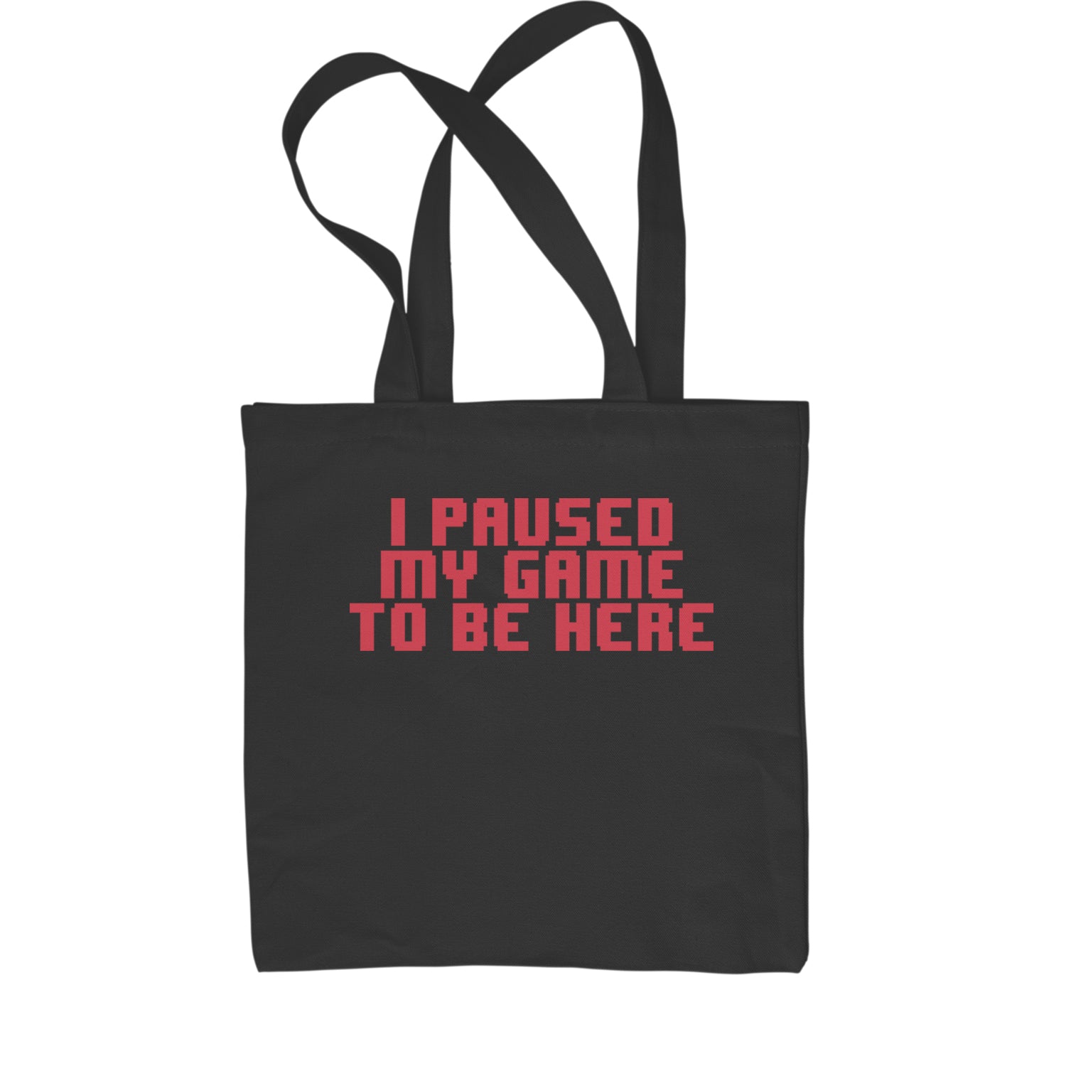I Paused My Game To Be Here Funny Video Gamer Shopping Tote Bag