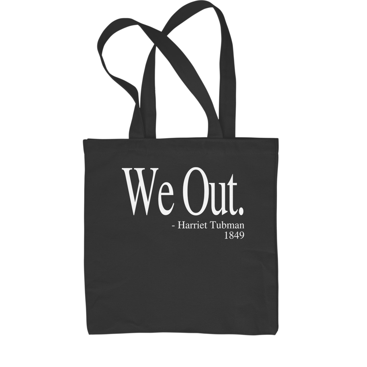 We Out Harriet Tubman Funny Quote Shopping Tote Bag