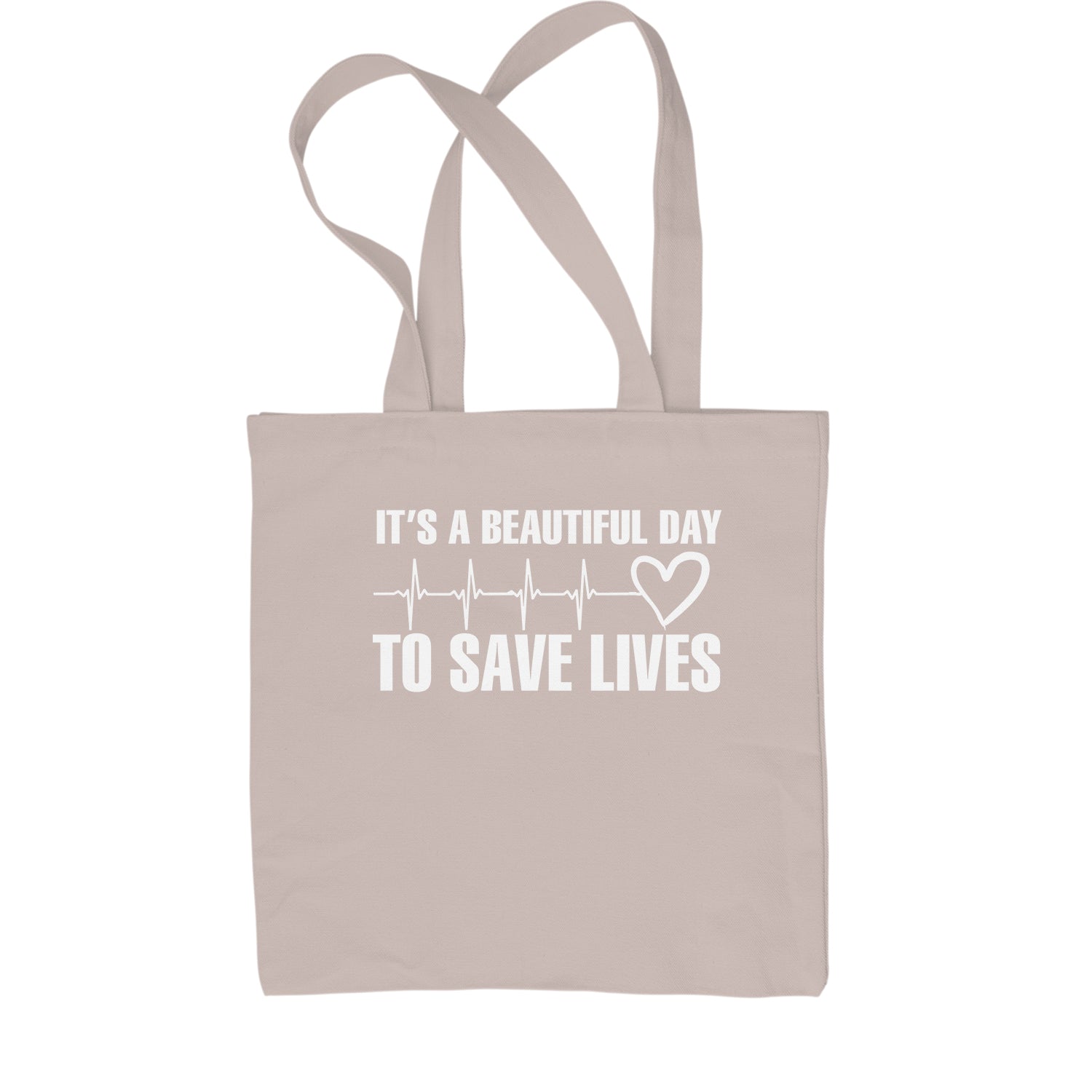It's A Beautiful Day To Save Lives (White Print) Shopping Tote Bag #expressiontees by Expression Tees