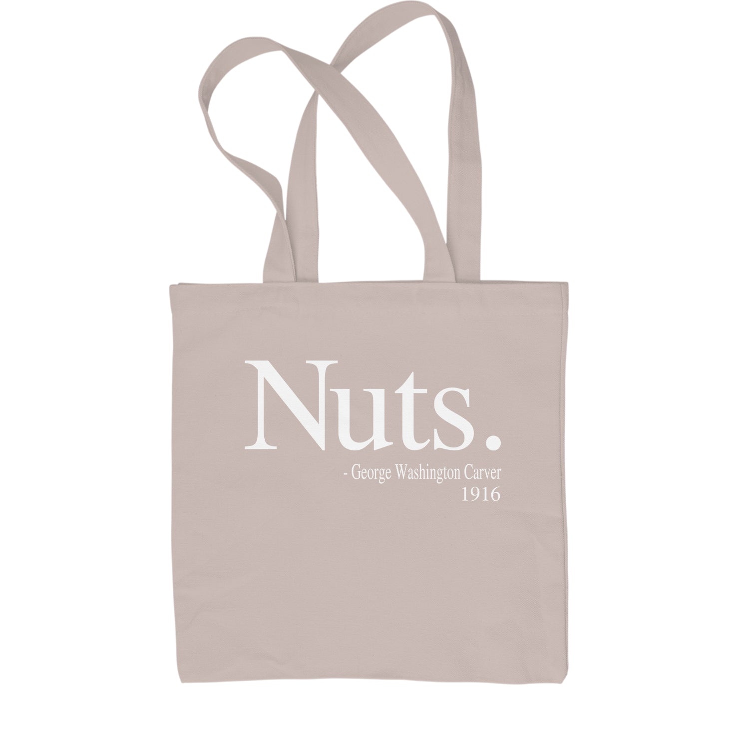 Nuts Quote George Washington Carver Shopping Tote Bag african, african american, afro, american, black, carver, george, go, harriet, history, malcolm, me, nah, nuts, out, parks, rosa, try, tubman, washington, we, x by Expression Tees