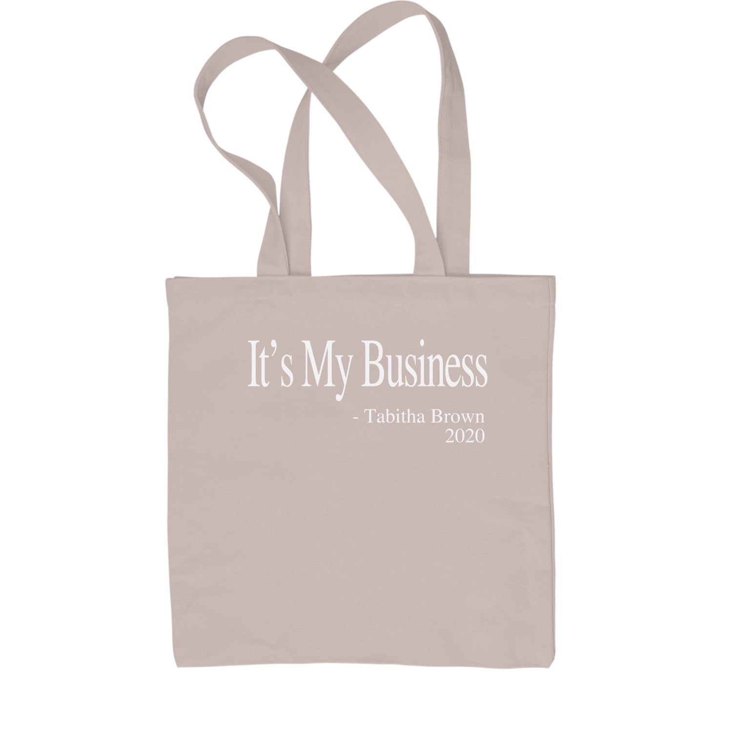 It's My Business Tabitha Brown Quote Shopping Tote Bag brown, feeding, soul, tabitha, the by Expression Tees