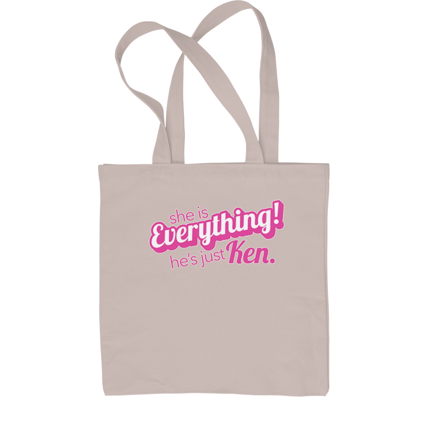 She's Everything, He's Just Ken Shopping Tote Bag