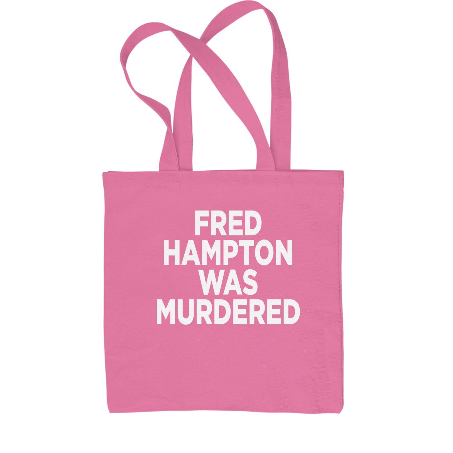 Fred Hampton Was Murdered Shopping Tote Bag activism, african, africanamerican, american, black, blm, brutality, eddie, lives, matter, murphy, people, police, you by Expression Tees