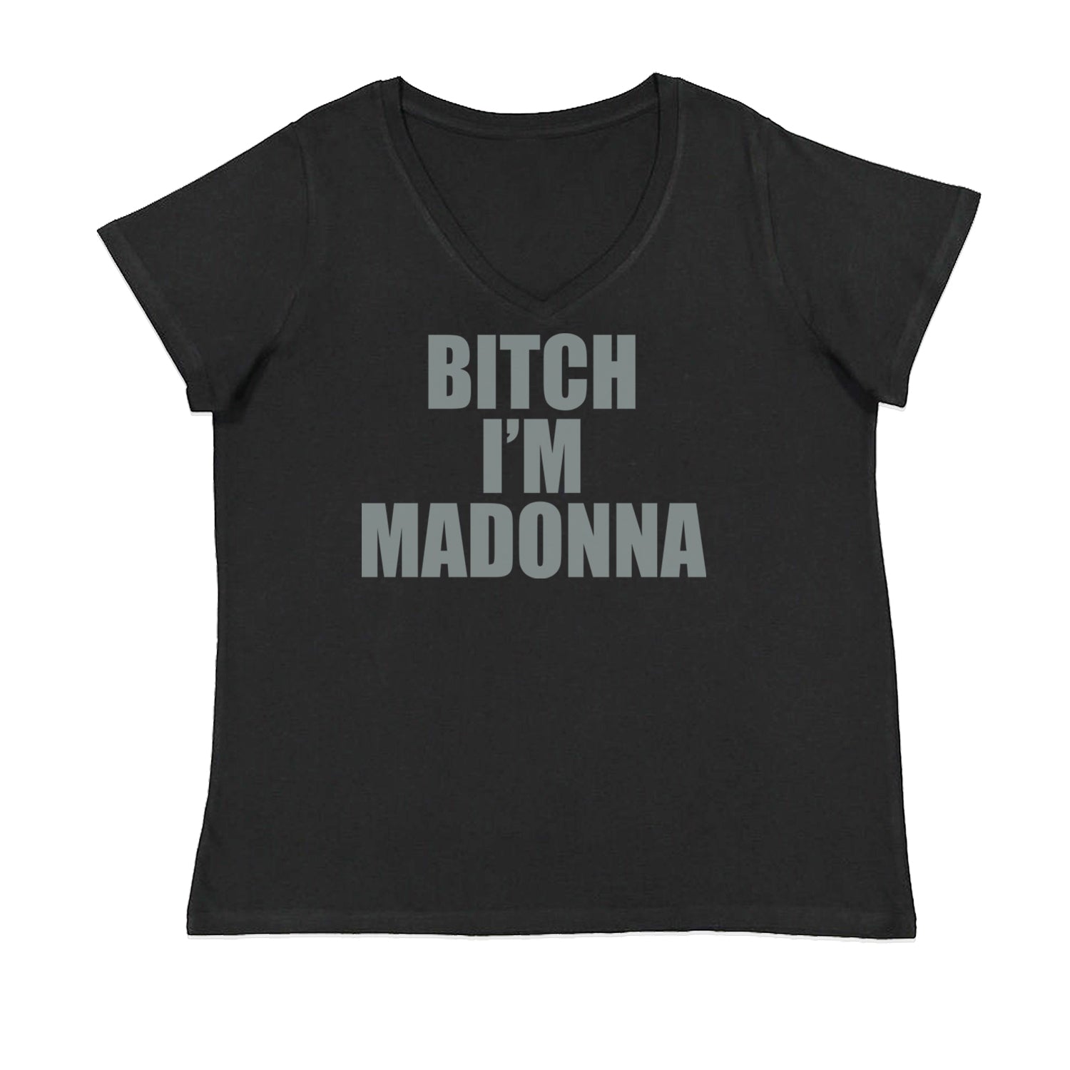 B-tch I'm Madonna Celebration Womens Plus Size V-Neck T-shirt