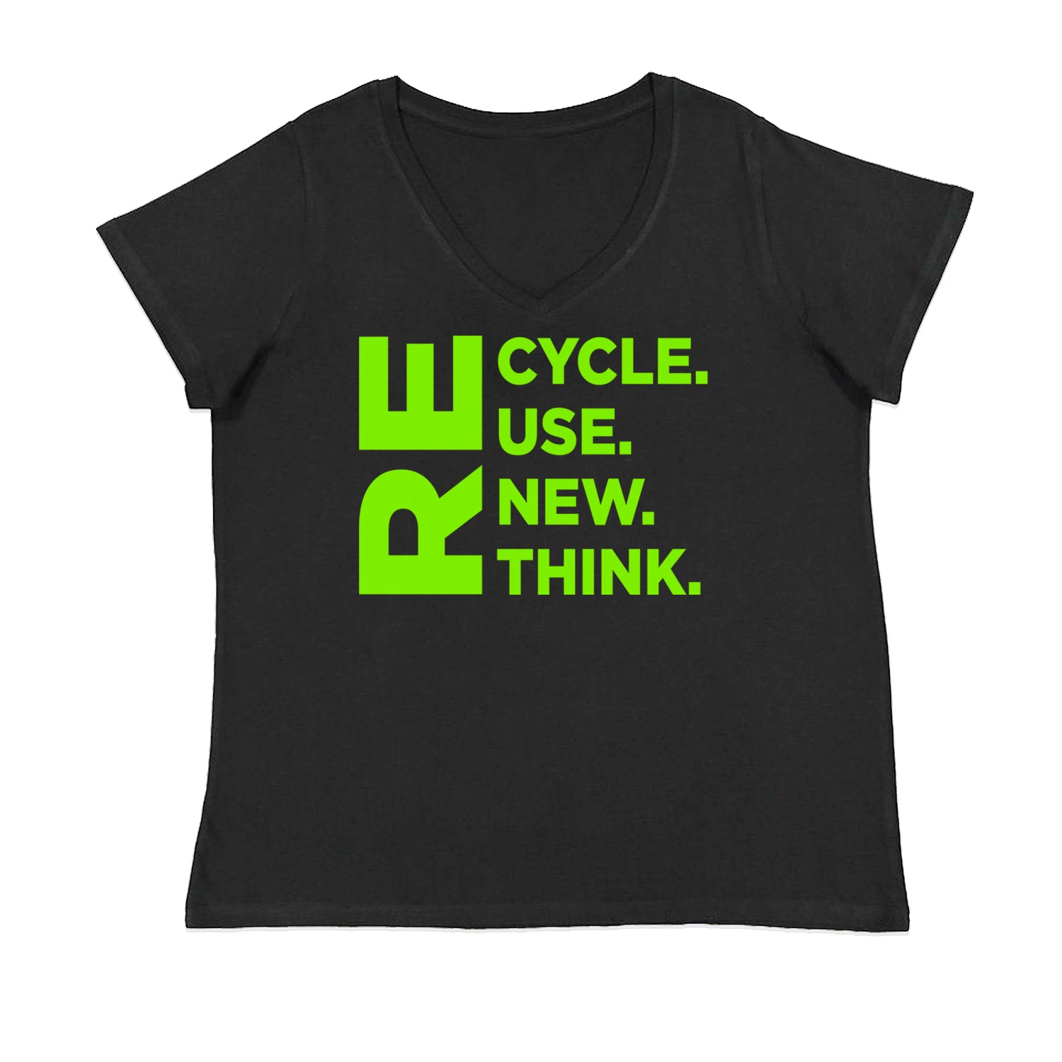 Recycle Reuse Renew Rethink Earth Day Crisis Environmental Activism  Womens Plus Size V-Neck T-shirt