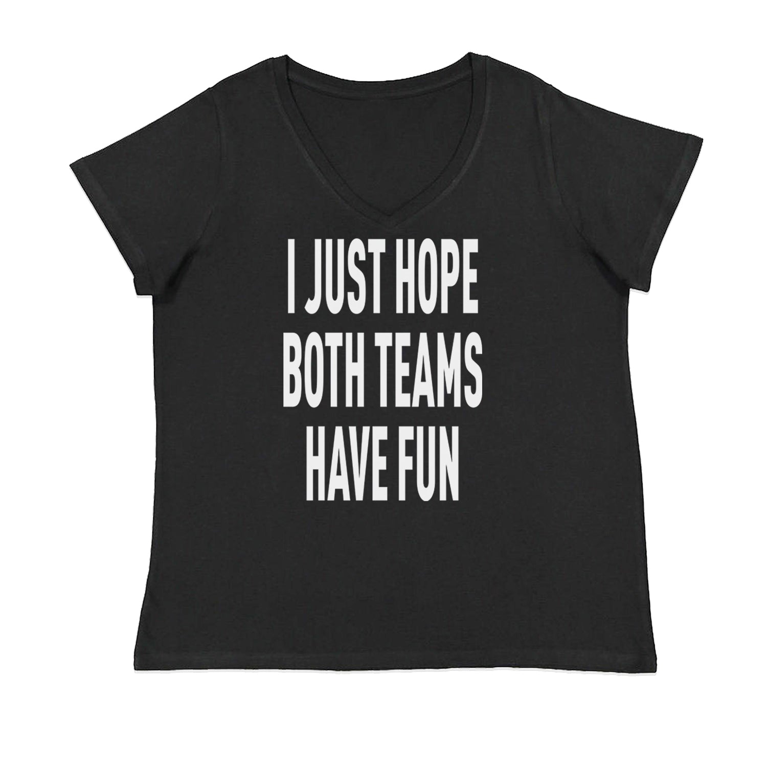 I Just Hope Both Teams Have Fun Sports Womens Plus Size V-Neck T-shirt