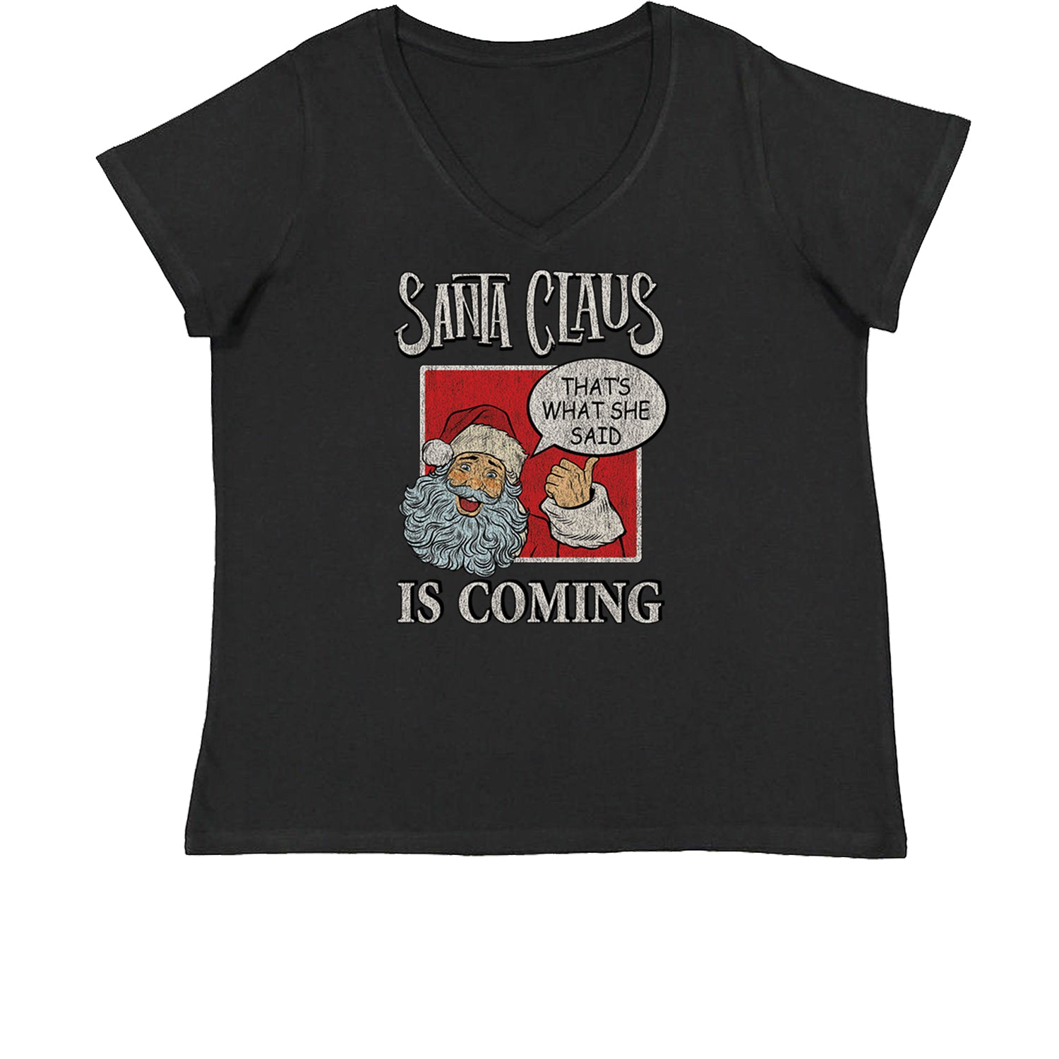 Santa Claus Is Coming - That's What She Said Womens Plus Size V-Neck T-shirt christmas, dunder, holiday, michael, mifflin, office, sweater, ugly, xmas by Expression Tees