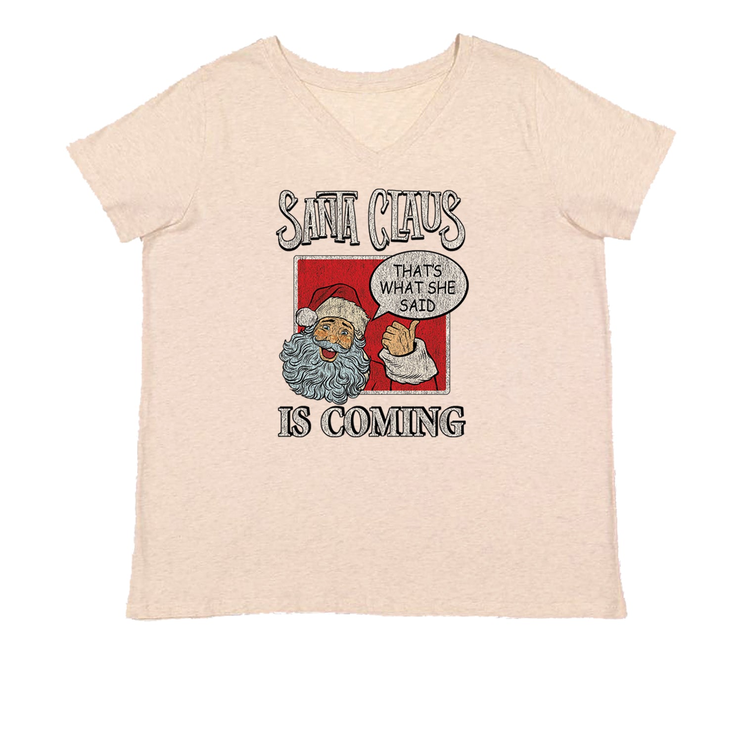 Santa Claus Is Coming - That's What She Said Womens Plus Size V-Neck T-shirt christmas, dunder, holiday, michael, mifflin, office, sweater, ugly, xmas by Expression Tees
