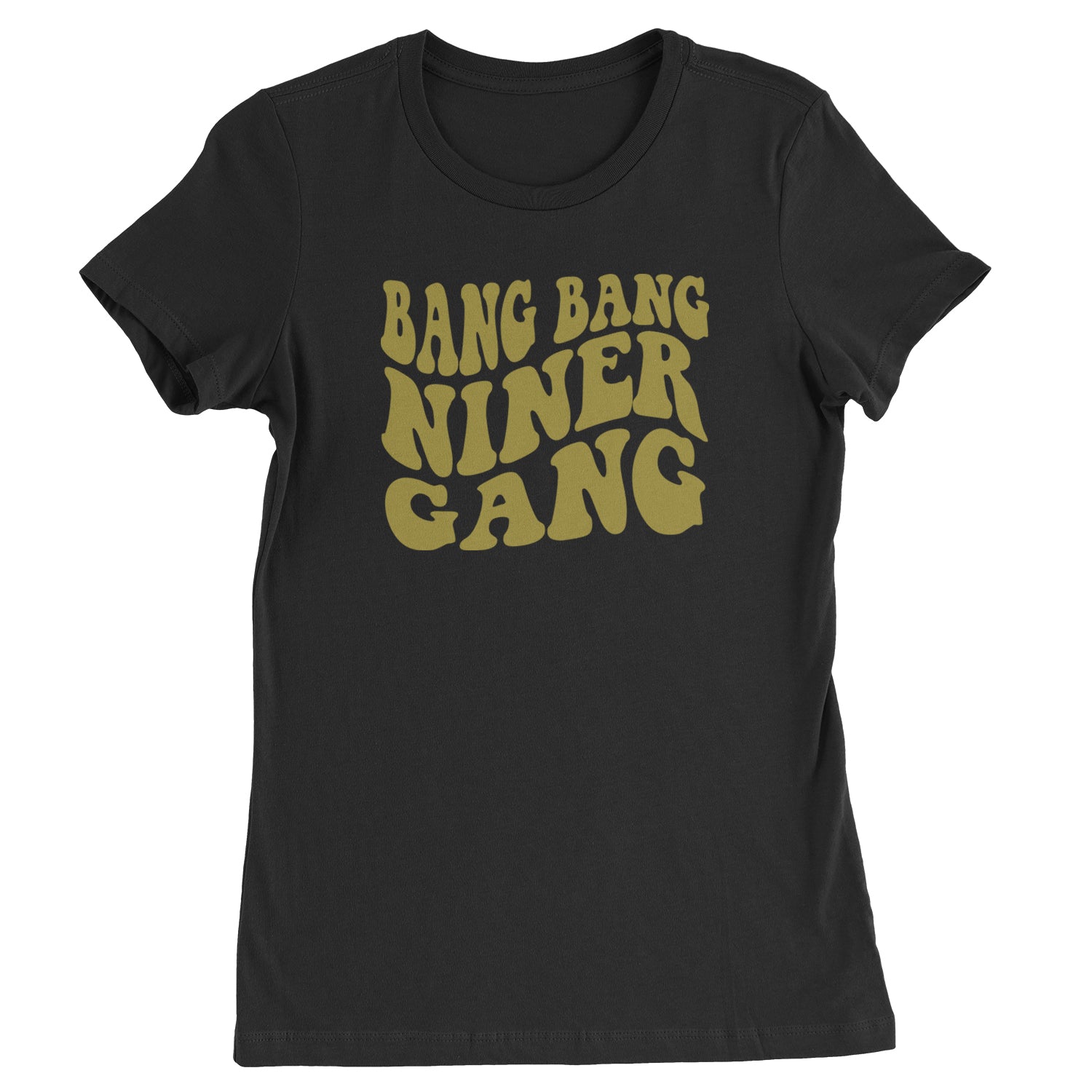 WAVE Bang Bang Niner Gang San Francisco Womens T-shirt