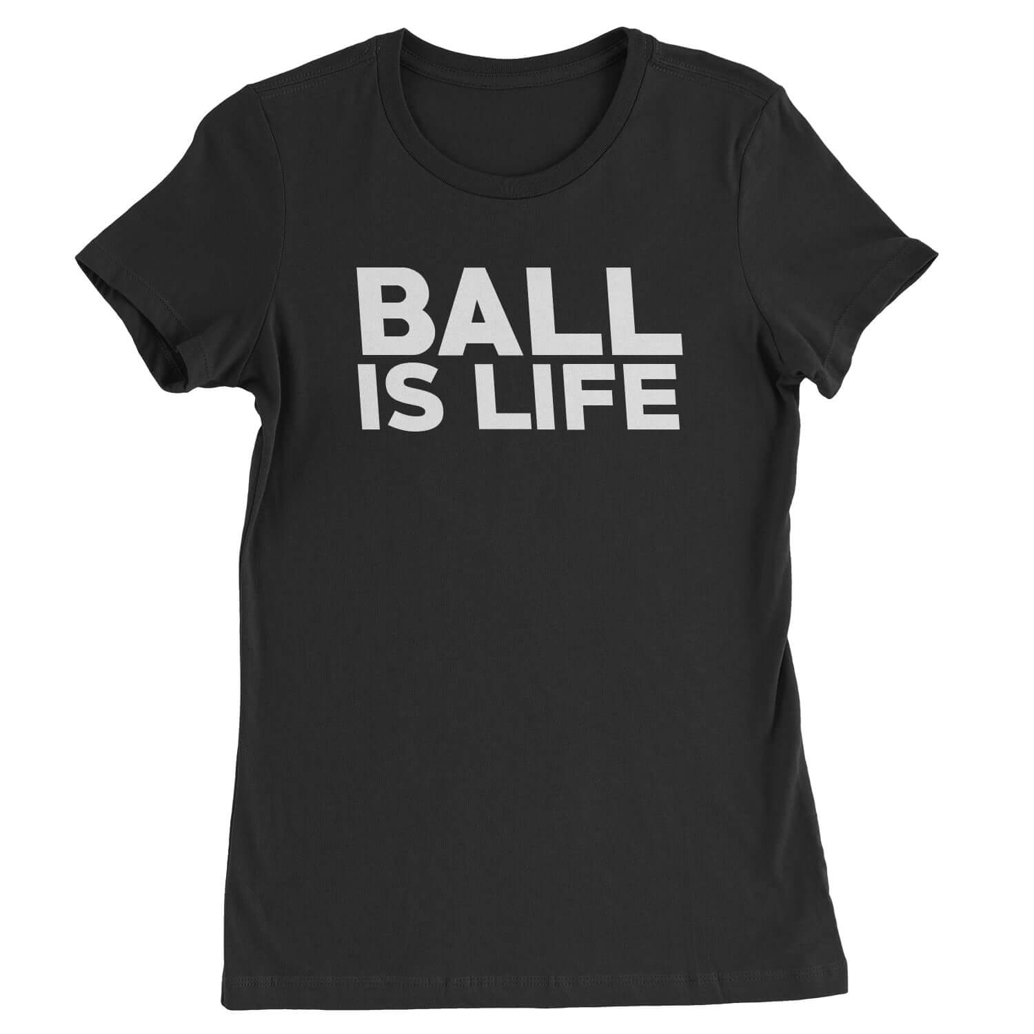 Ball Is Life Womens T-shirt baseball, basketball, football by Expression Tees