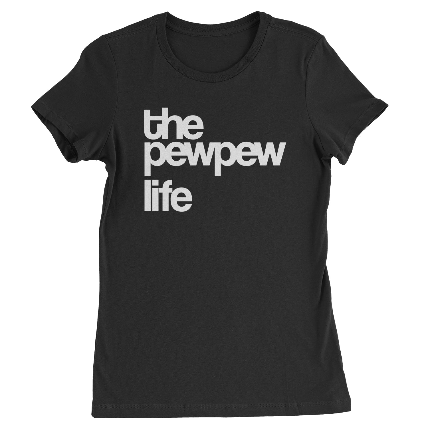 The PewPew Pew Pew Life Gun Rights Womens T-shirt #expressiontees by Expression Tees