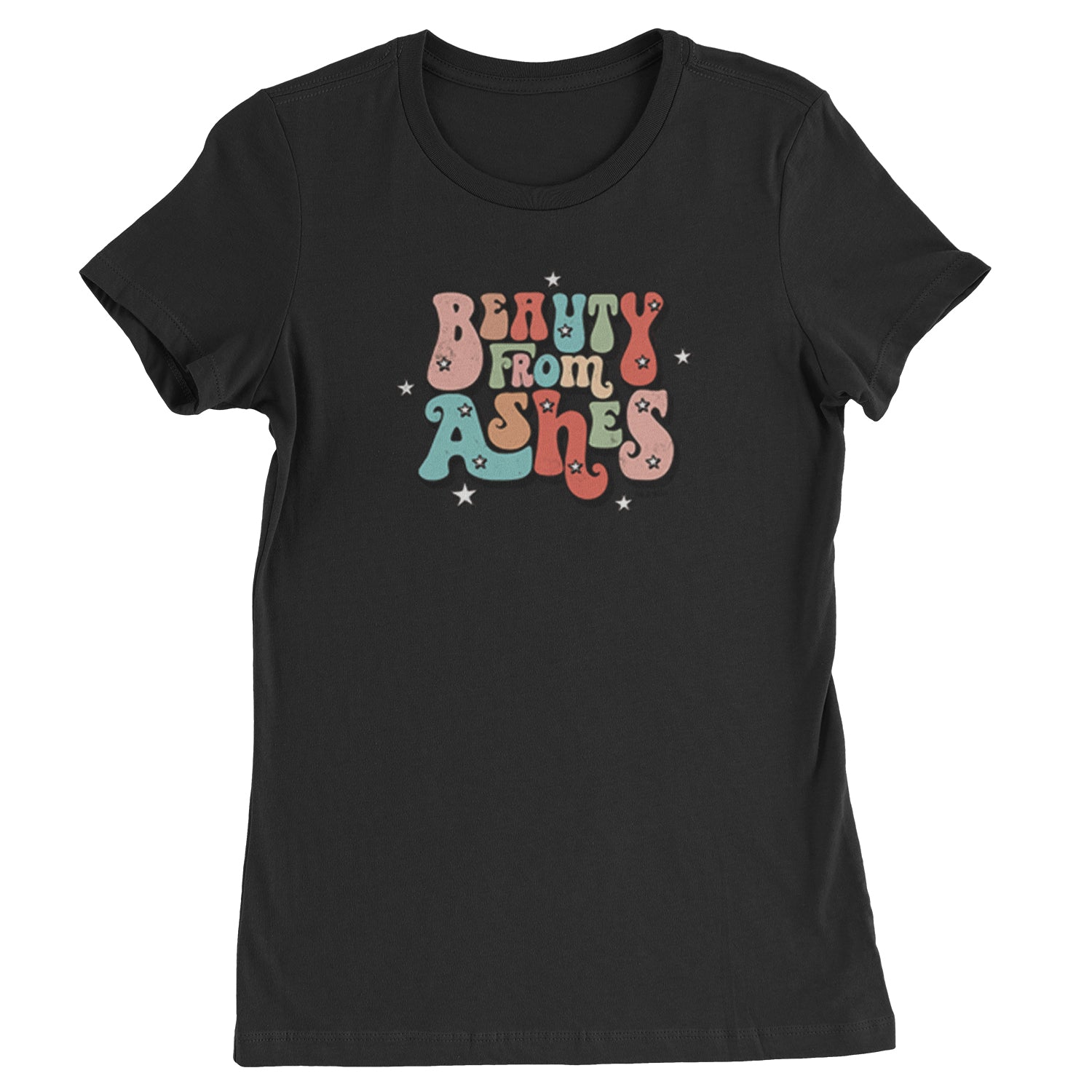 Beauty From Ashes Womens T-shirt