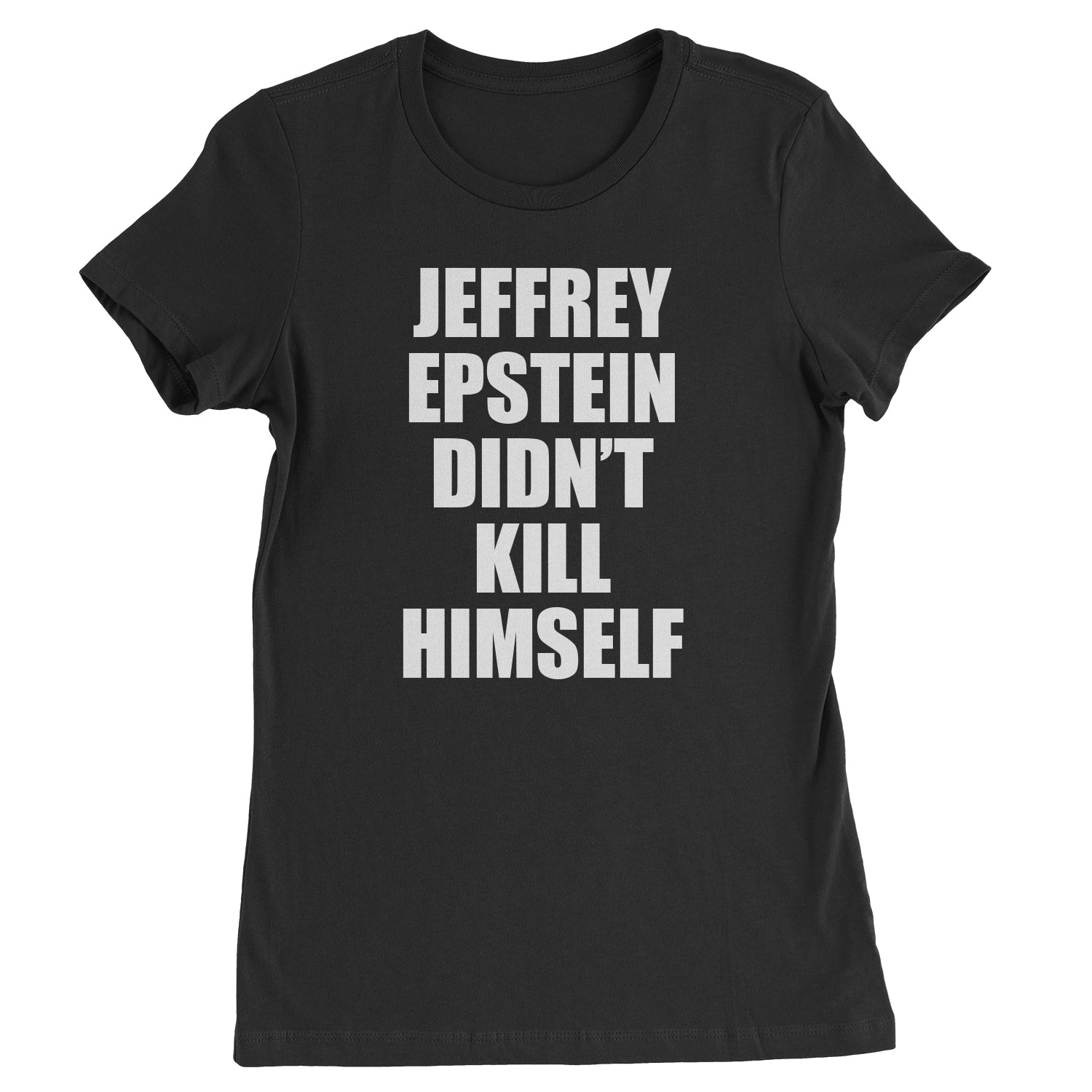 Jeffrey Epstein Didn't Kill Himself Womens T-shirt coverup, homicide, murder, ssadgk, trump by Expression Tees