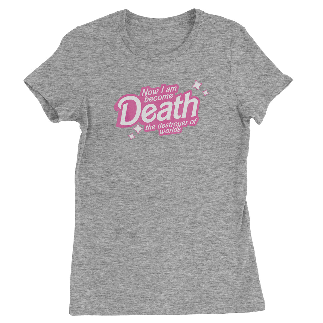 Now I am Become Death Barbenheimer Womens T-shirt