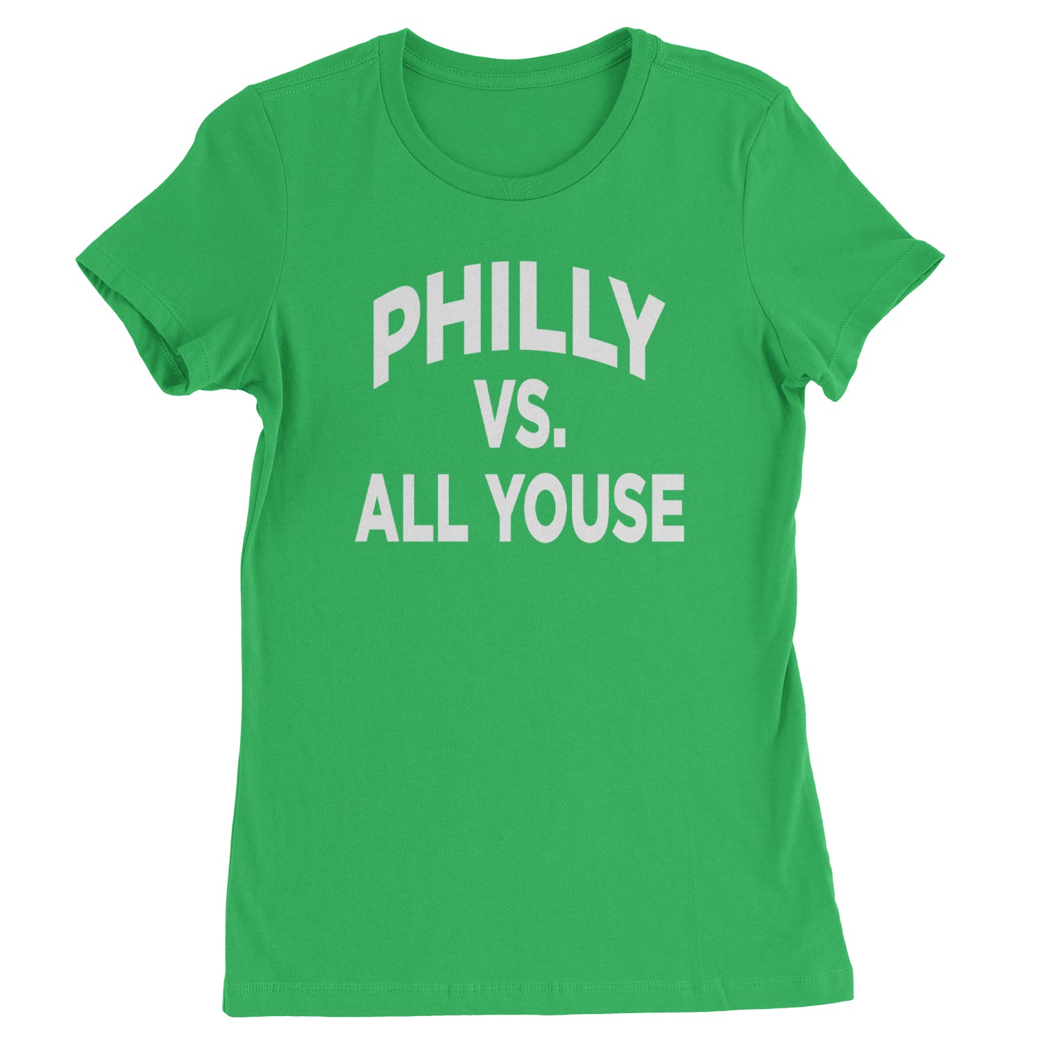 Philly Vs. All Youse Philly Thing Womens T-shirt