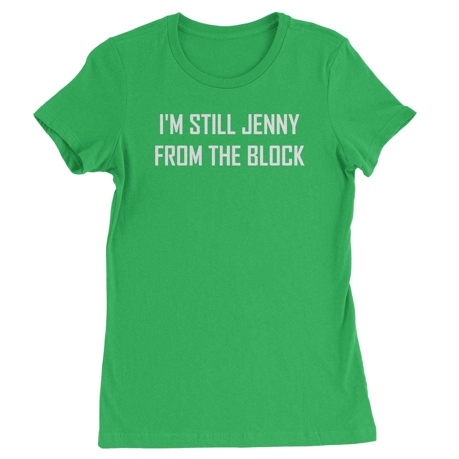 I'm Still Jenny From The Block Womens T-shirt concert, jennifer, lopez, merch, tour by Expression Tees
