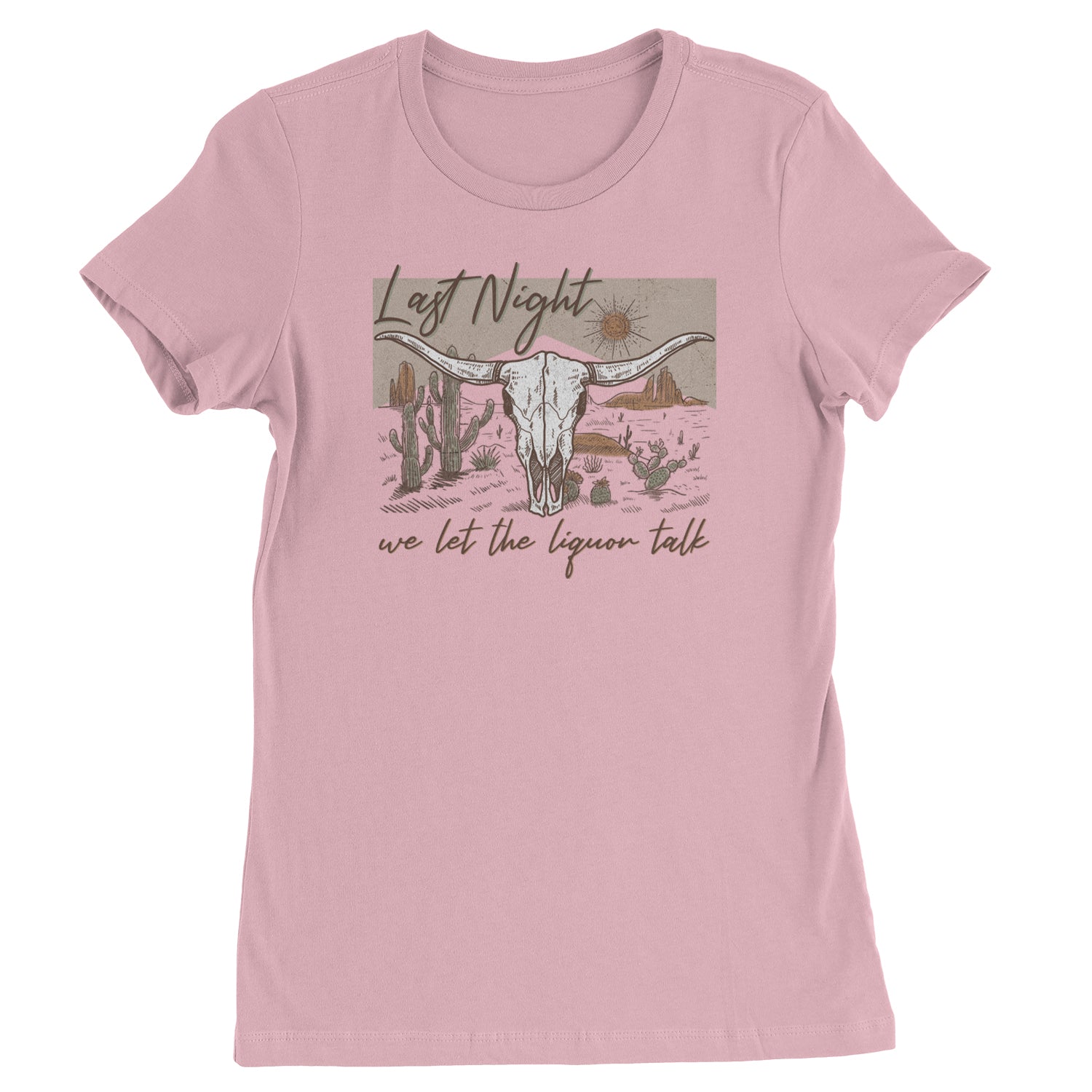 Last Night We Let The Liquor Talk Country Music Western Womens T-shirt