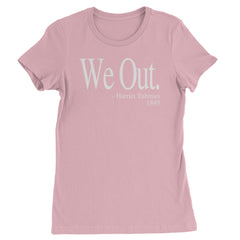 We Out Harriet Tubman Funny Quote Womens T-shirt