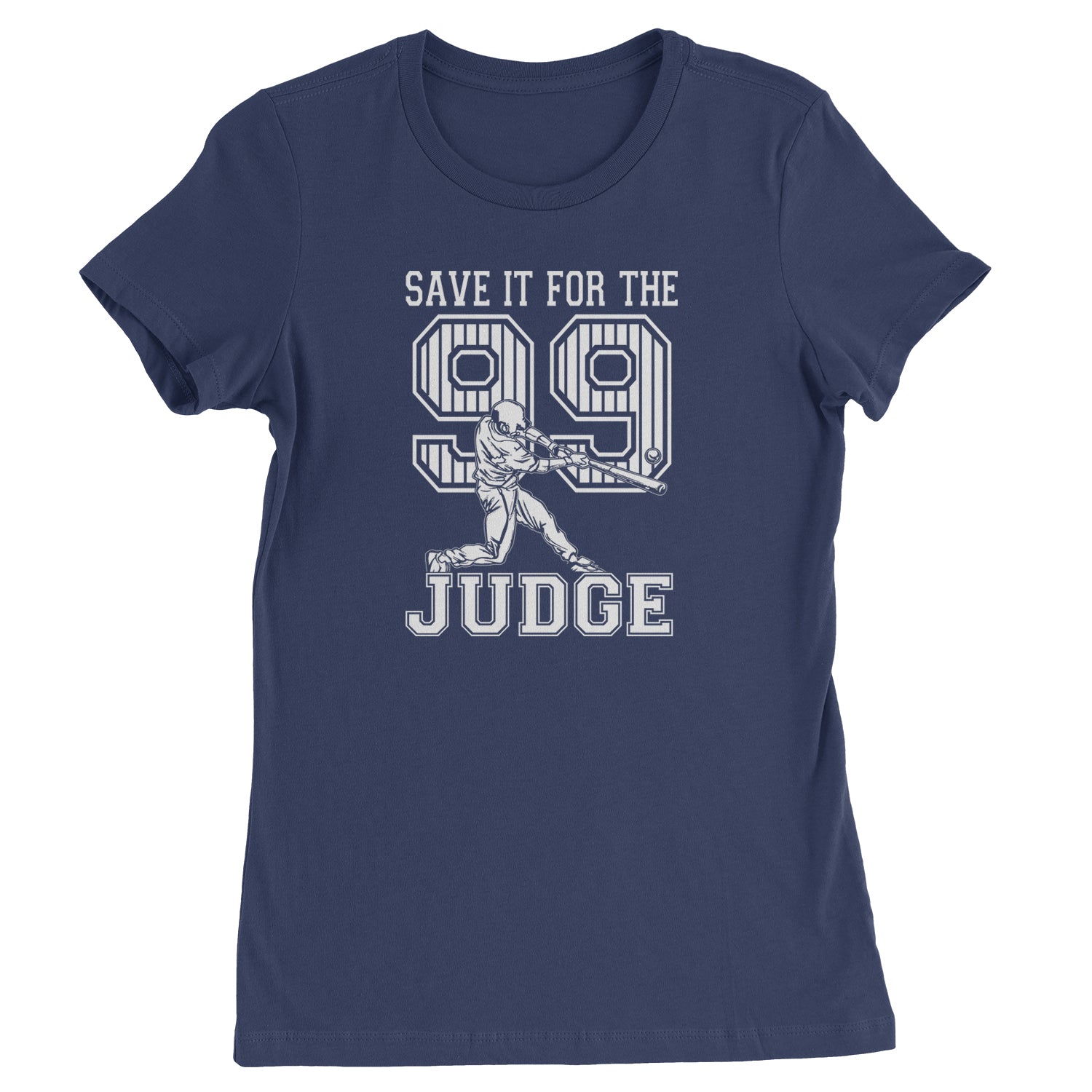 Save It For The Judge 99 Womens T-shirt 99, aaron, all, for, judge, new, number, rise, the, yankees, york by Expression Tees