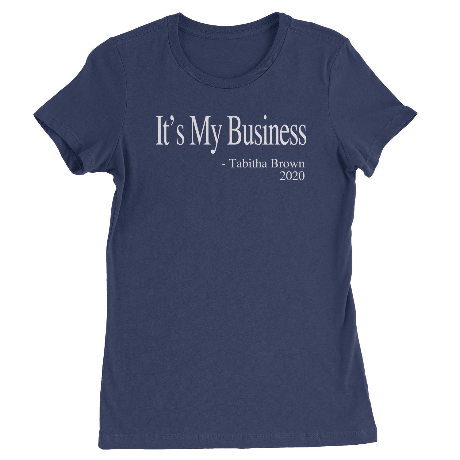 It's My Business Tabitha Brown Quote Womens T-shirt brown, feeding, soul, tabitha, the by Expression Tees