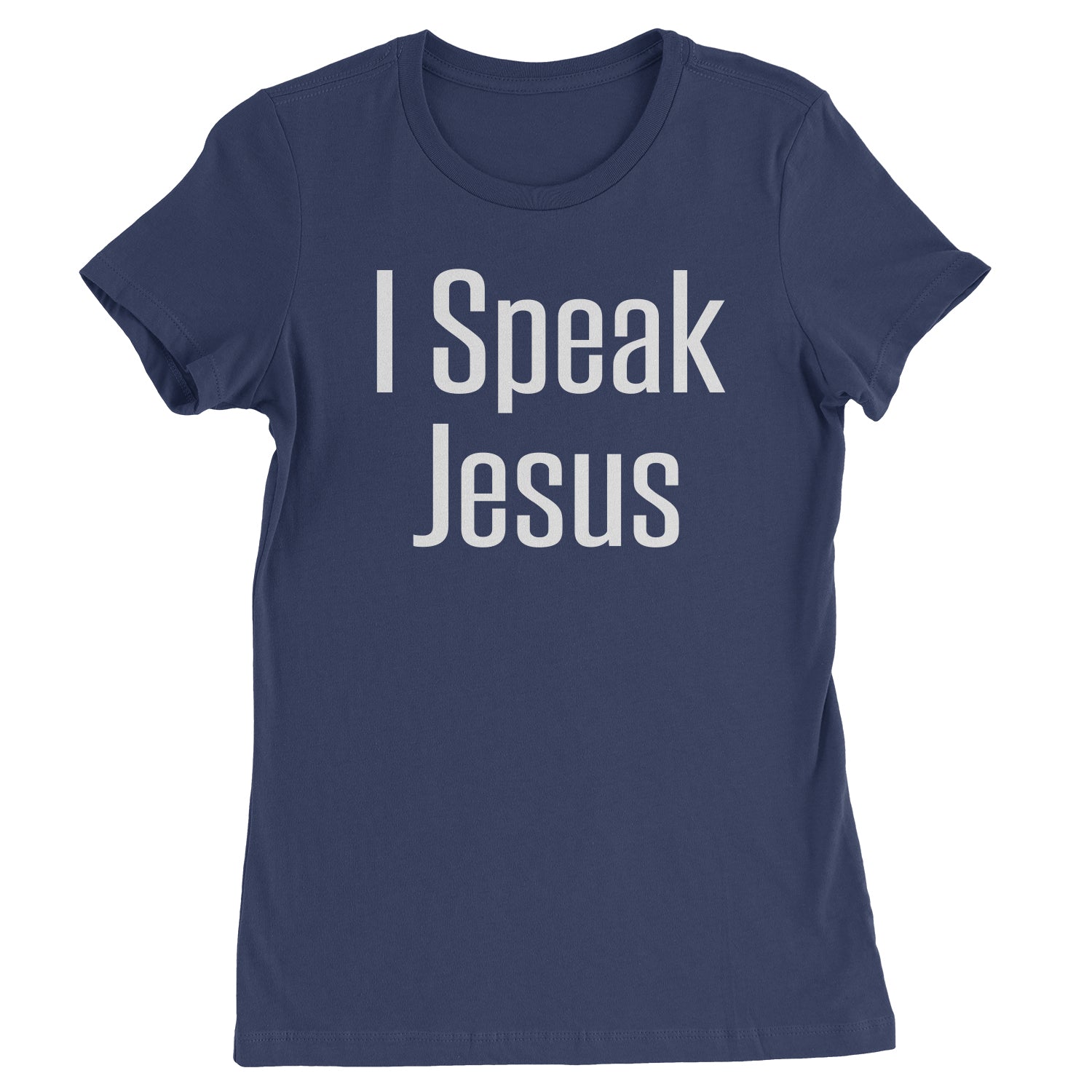 I Speak Jesus Womens T-shirt catholic, charity, christ, christian, christianity, city, concert, gayle, heaven, in, maverick, only, praise, scars, worship by Expression Tees