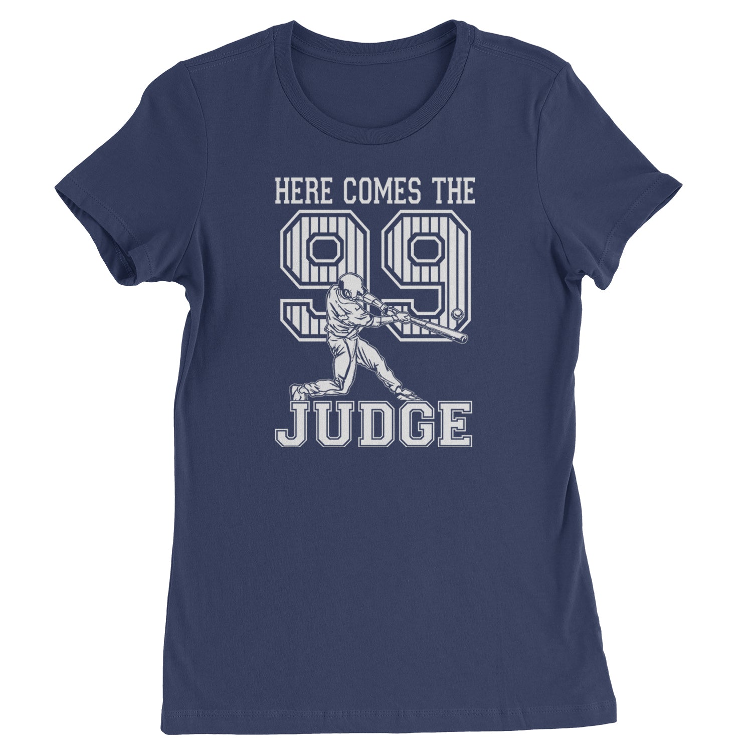 Here Comes The Judge 99 NY Baseball  Womens T-shirt