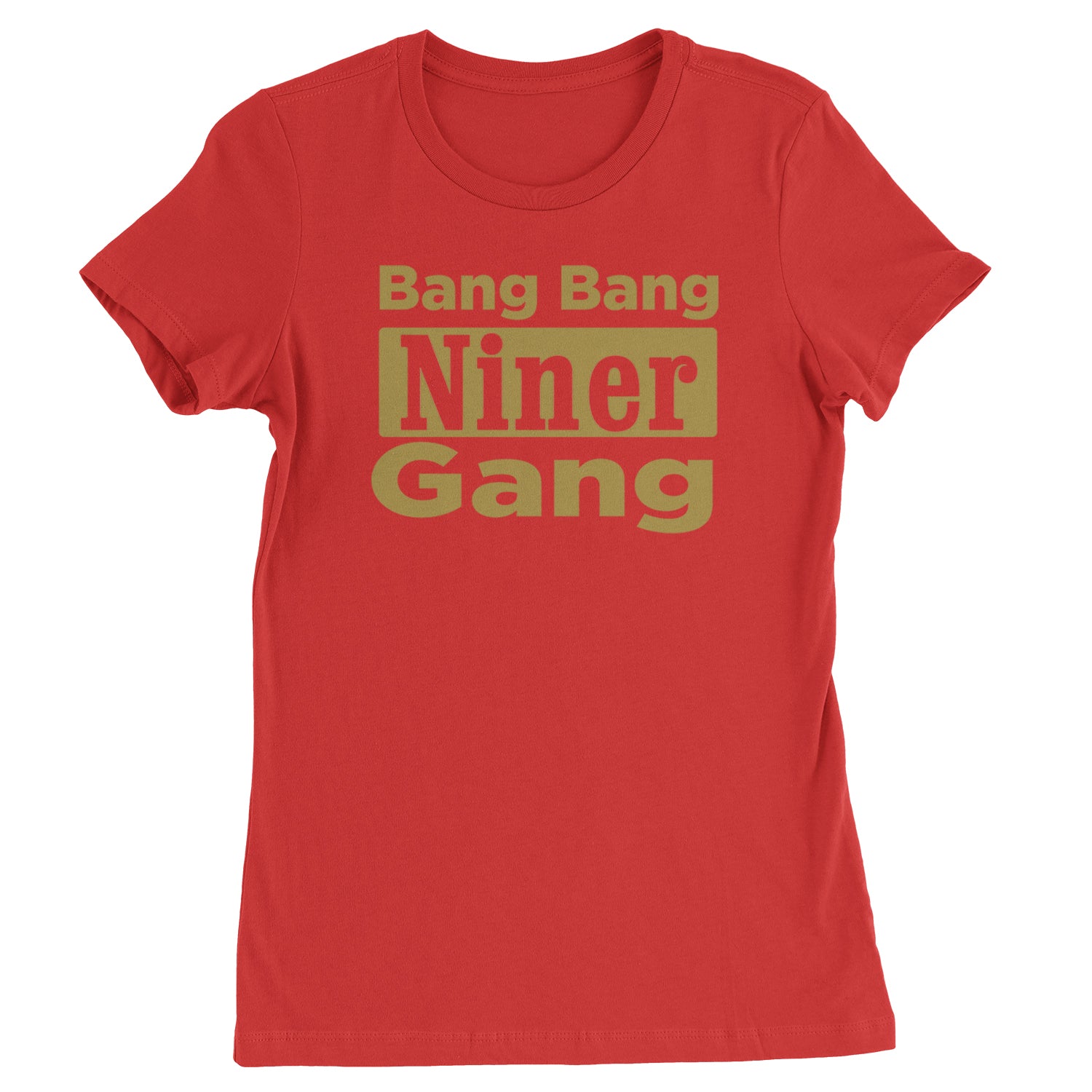 Bang Bang Niner Gang San Francisco Womens T-shirt