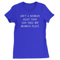 Ain't A Woman Alive That Can Take My Mama's Place Womens T-shirt 2pac, bear, day, mama, mom, mothers, shakur, tupac by Expression Tees