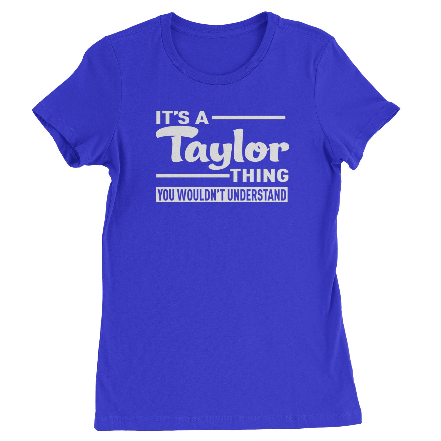 It's A Taylor Thing, You Wouldn't Understand Womens T-shirt nation, taylornation by Expression Tees
