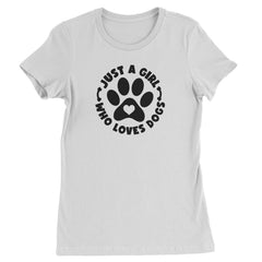 Dogs Just A Girl Who Loves DOGS Womens T-shirt dog, puppy, rescue by Expression Tees