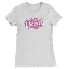 Now I am Become Death Barbenheimer Womens T-shirt
