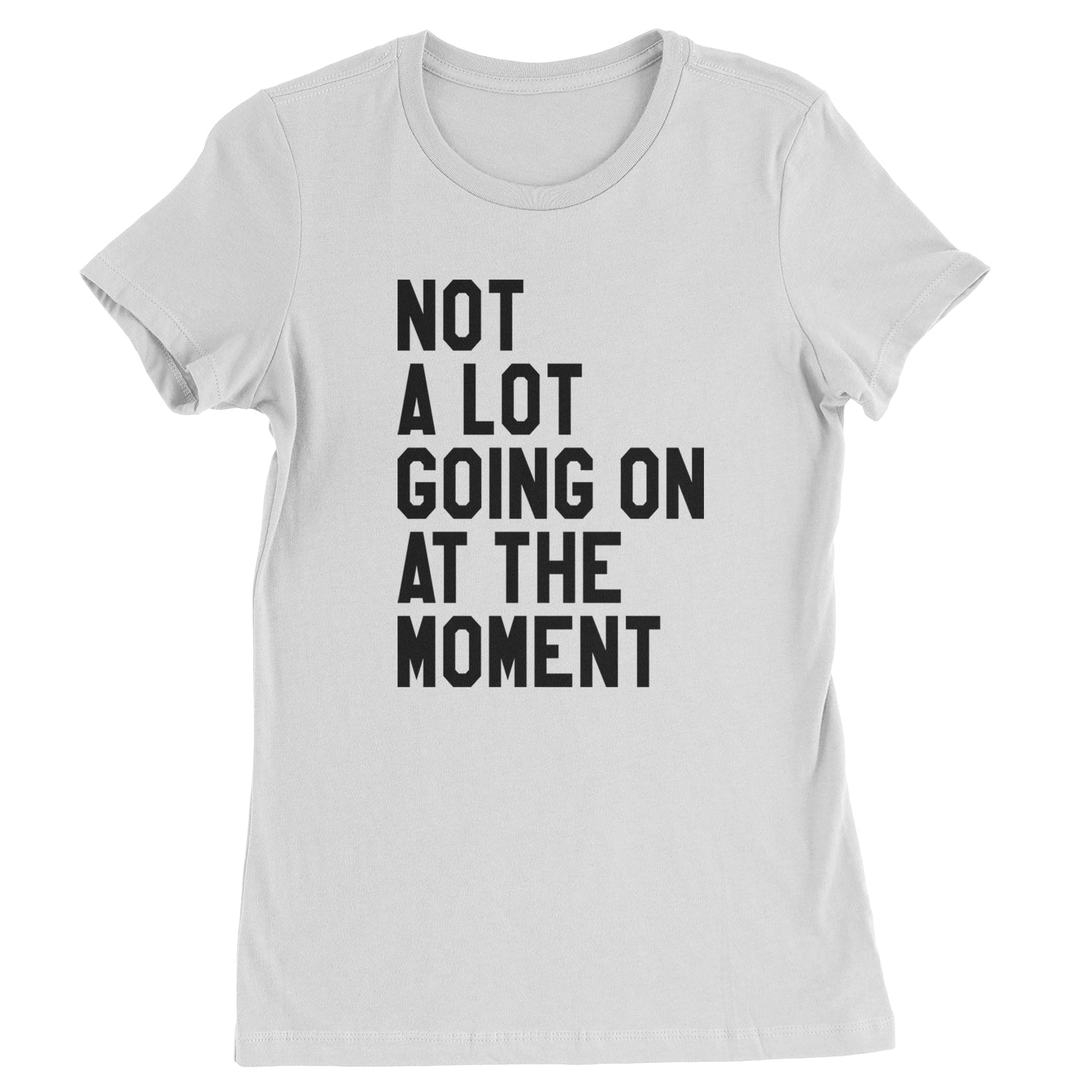 NOT A Lot Going On At The Moment Eras Feeling 22 Womens T-shirt