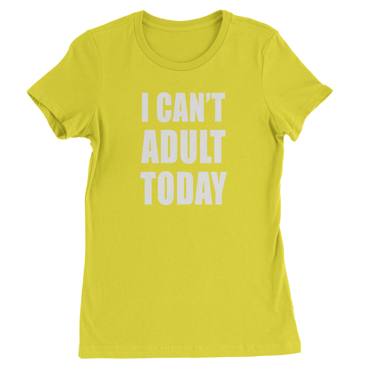 I Can't Adult Today Womens T-shirt adult, cant, I, today by Expression Tees
