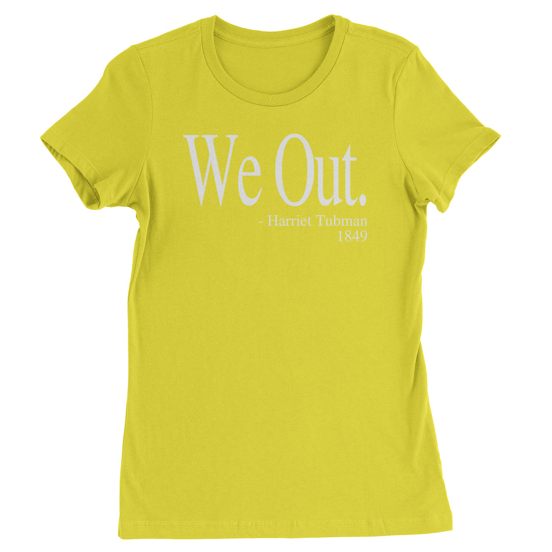 We Out Harriet Tubman Funny Quote Womens T-shirt