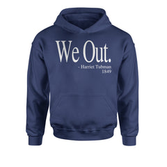 We Out Harriet Tubman Funny Quote Youth-Sized Hoodie