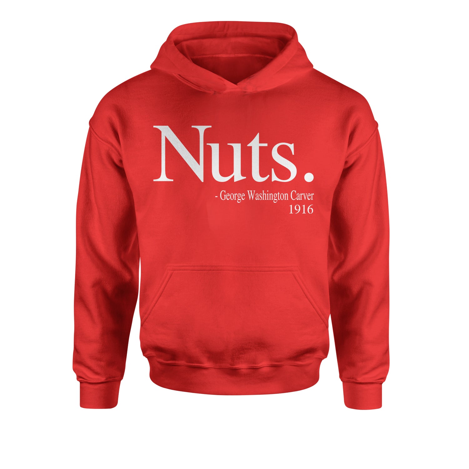Nuts Quote George Washington Carver Youth-Sized Hoodie african, african american, afro, american, black, carver, george, go, harriet, history, malcolm, me, nah, nuts, out, parks, rosa, try, tubman, washington, we, x, youth-sized by Expression Tees
